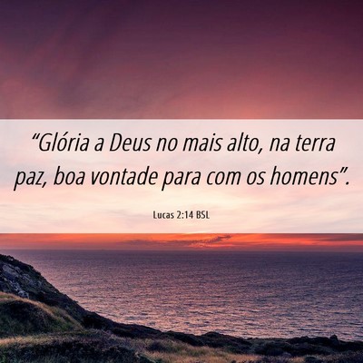 Picture 06 - Lucas 2:14 BSL - “Glória a Deus no mais alto, na terra paz, boa - Bible Verse Picture