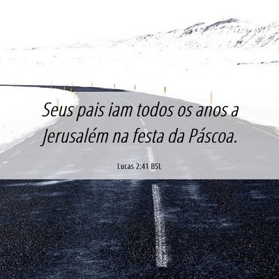 Picture 06 - Lucas 2:41 BSL - Seus pais iam todos os anos a Jerusalém na festa - Bible Verse Picture