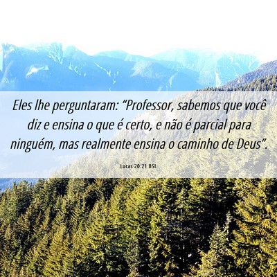 Picture 06 - Lucas 20:21 BSL - Eles lhe perguntaram: “Professor, sabemos que - Bible Verse Picture