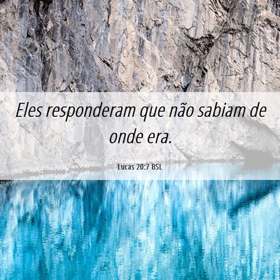 Picture 06 - Lucas 20:7 BSL - Eles responderam que não sabiam de onde - Bible Verse Picture