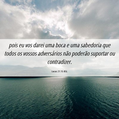 Picture 06 - Lucas 21:15 BSL - pois eu vos darei uma boca e uma sabedoria que - Bible Verse Picture