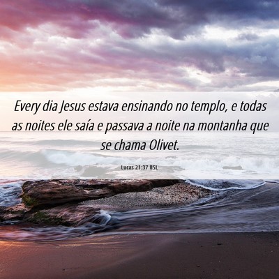 Picture 06 - Lucas 21:37 BSL - Every dia Jesus estava ensinando no templo, e - Bible Verse Picture