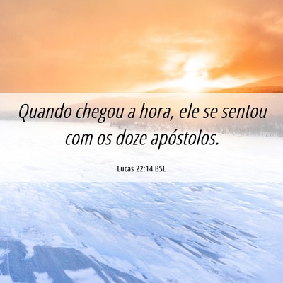 Picture 06 - Lucas 22:14 BSL - Quando chegou a hora, ele se sentou com os doze - Bible Verse Picture
