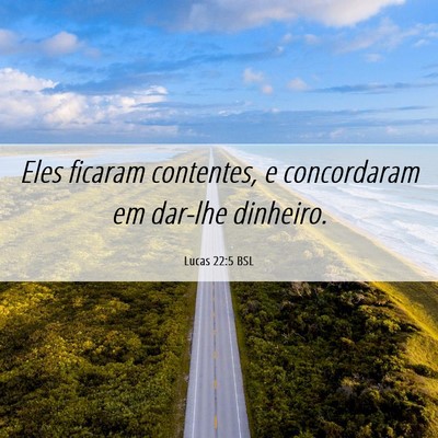 Picture 06 - Lucas 22:5 BSL - Eles ficaram contentes, e concordaram em dar-lhe - Bible Verse Picture