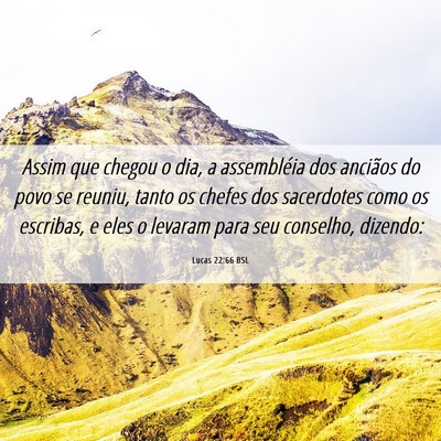 Picture 06 - Lucas 22:66 BSL - Assim que chegou o dia, a assembléia dos - Bible Verse Picture