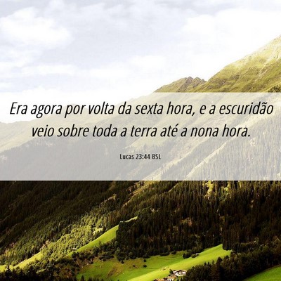 Picture 06 - Lucas 23:44 BSL - Era agora por volta da sexta hora, e a escuridão - Bible Verse Picture