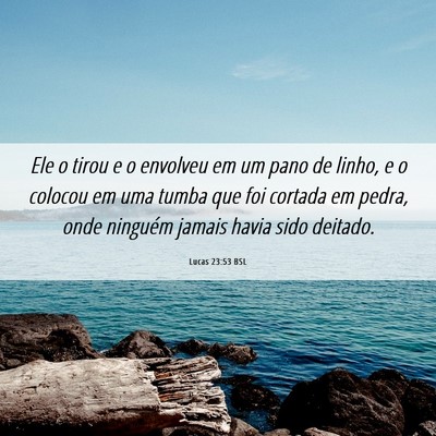 Picture 06 - Lucas 23:53 BSL - Ele o tirou e o envolveu em um pano de linho, e o - Bible Verse Picture