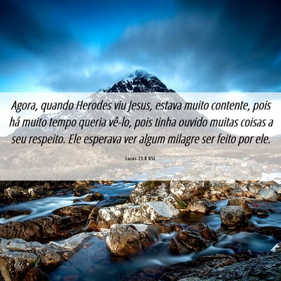 Picture 06 - Lucas 23:8 BSL - Agora, quando Herodes viu Jesus, estava muito - Bible Verse Picture