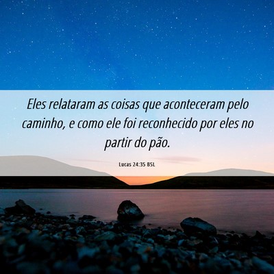 Picture 06 - Lucas 24:35 BSL - Eles relataram as coisas que aconteceram pelo - Bible Verse Picture