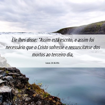Picture 06 - Lucas 24:46 BSL - Ele lhes disse: “Assim está escrito, e assim - Bible Verse Picture