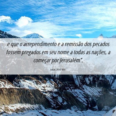 Picture 06 - Lucas 24:47 BSL - e que o arrependimento e a remissão dos pecados - Bible Verse Picture