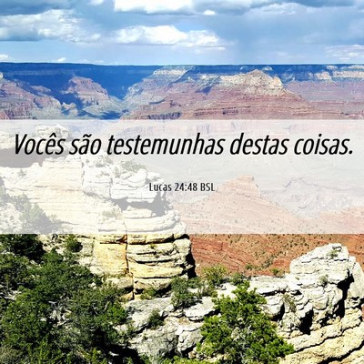 Picture 06 - Lucas 24:48 BSL - Vocês são testemunhas destas - Bible Verse Picture