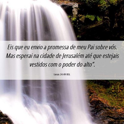 Picture 06 - Lucas 24:49 BSL - Eis que eu envio a promessa de meu Pai sobre - Bible Verse Picture
