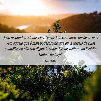 Picture 06 - Lucas 3:16 BSL - João respondeu a todos eles: “Eu de fato vos - Bible Verse Picture