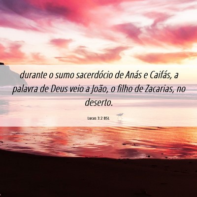 Picture 06 - Lucas 3:2 BSL - durante o sumo sacerdócio de Anás e Caifás, a - Bible Verse Picture