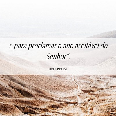 Picture 06 - Lucas 4:19 BSL - e para proclamar o ano aceitável do - Bible Verse Picture