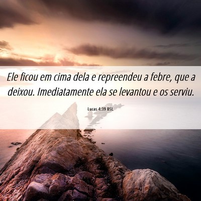 Picture 06 - Lucas 4:39 BSL - Ele ficou em cima dela e repreendeu a febre, que - Bible Verse Picture
