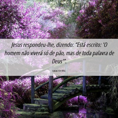 Picture 06 - Lucas 4:4 BSL - Jesus respondeu-lhe, dizendo: “Está escrito: - Bible Verse Picture