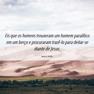 Picture 06 - Lucas 5:18 BSL - Eis que os homens trouxeram um homem paralítico - Bible Verse Picture