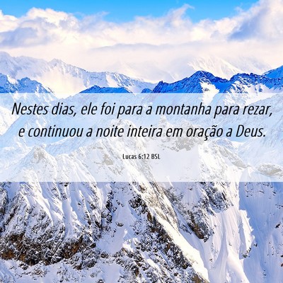 Picture 06 - Lucas 6:12 BSL - Nestes dias, ele foi para a montanha para rezar, - Bible Verse Picture