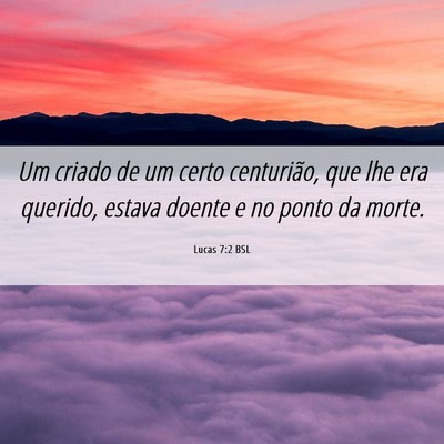 Picture 06 - Lucas 7:2 BSL - Um criado de um certo centurião, que lhe era - Bible Verse Picture