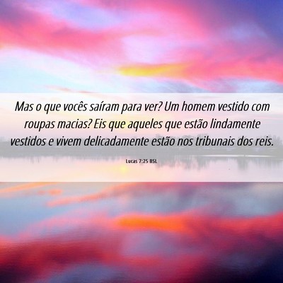 Picture 06 - Lucas 7:25 BSL - Mas o que vocês saíram para ver? Um homem - Bible Verse Picture