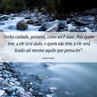 Picture 06 - Lucas 8:18 BSL - Tenha cuidado, portanto, como você ouve. Pois - Bible Verse Picture
