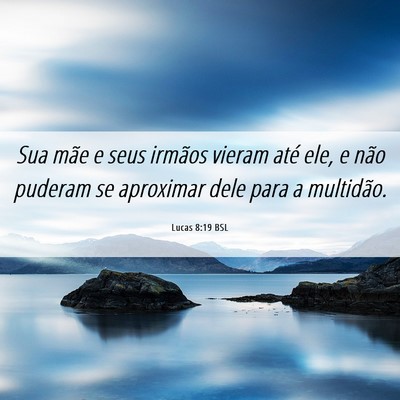 Picture 06 - Lucas 8:19 BSL - Sua mãe e seus irmãos vieram até ele, e não - Bible Verse Picture