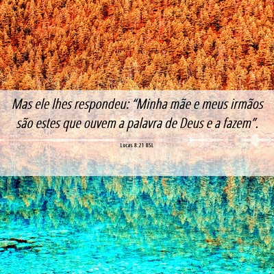 Picture 06 - Lucas 8:21 BSL - Mas ele lhes respondeu: “Minha mãe e meus - Bible Verse Picture
