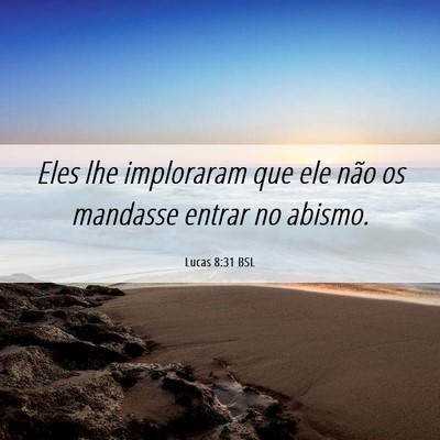 Picture 06 - Lucas 8:31 BSL - Eles lhe imploraram que ele não os mandasse - Bible Verse Picture