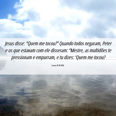 Picture 06 - Lucas 8:45 BSL - Jesus disse: “Quem me tocou?” Quando todos - Bible Verse Picture