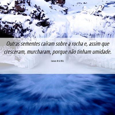 Picture 06 - Lucas 8:6 BSL - Outras sementes caíram sobre a rocha e, assim - Bible Verse Picture