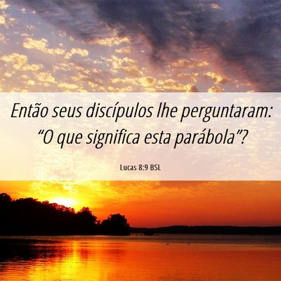 Picture 06 - Lucas 8:9 BSL - Então seus discípulos lhe perguntaram: “O que - Bible Verse Picture