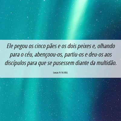 Picture 06 - Lucas 9:16 BSL - Ele pegou os cinco pães e os dois peixes e, - Bible Verse Picture