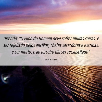 Picture 06 - Lucas 9:22 BSL - dizendo: “O Filho do Homem deve sofrer muitas - Bible Verse Picture