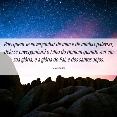 Picture 06 - Lucas 9:26 BSL - Pois quem se envergonhar de mim e de minhas - Bible Verse Picture