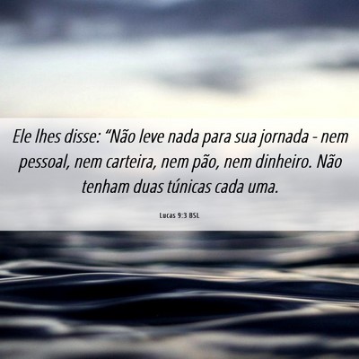 Picture 06 - Lucas 9:3 BSL - Ele lhes disse: “Não leve nada para sua - Bible Verse Picture