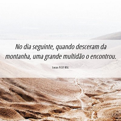 Picture 06 - Lucas 9:37 BSL - No dia seguinte, quando desceram da montanha, uma - Bible Verse Picture