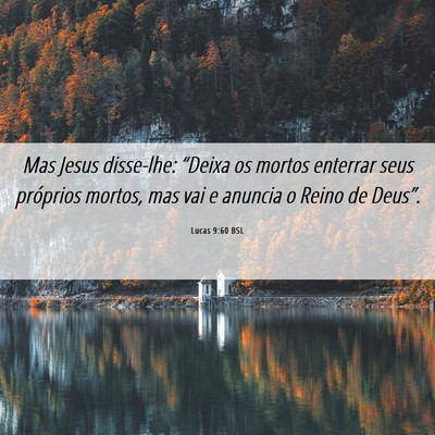 Picture 06 - Lucas 9:60 BSL - Mas Jesus disse-lhe: “Deixa os mortos enterrar - Bible Verse Picture