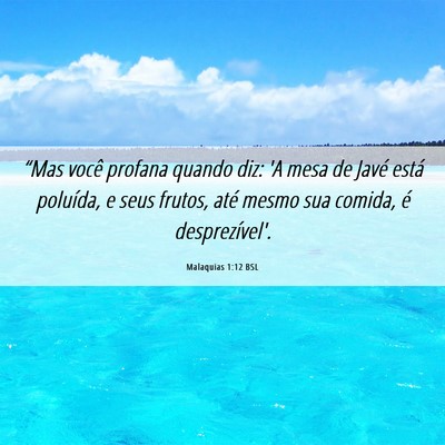 Picture 06 - Malaquias 1:12 BSL - “Mas você profana quando diz: 'A mesa de Javé - Bible Verse Picture