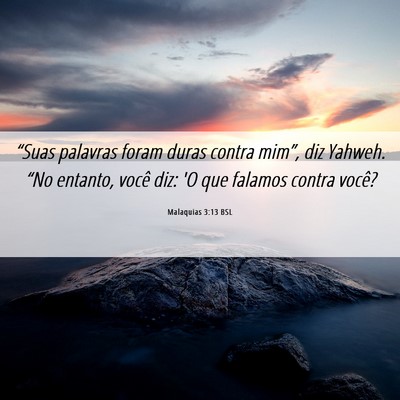 Picture 06 - Malaquias 3:13 BSL - “Suas palavras foram duras contra mim”, diz - Bible Verse Picture