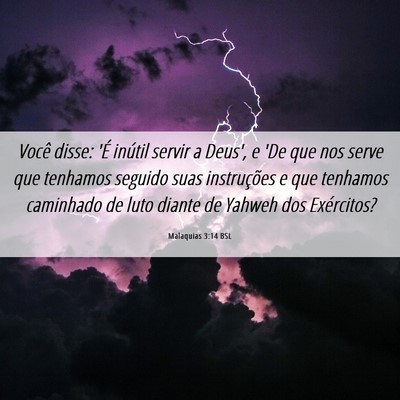 Picture 06 - Malaquias 3:14 BSL - Você disse: 'É inútil servir a Deus', e 'De - Bible Verse Picture