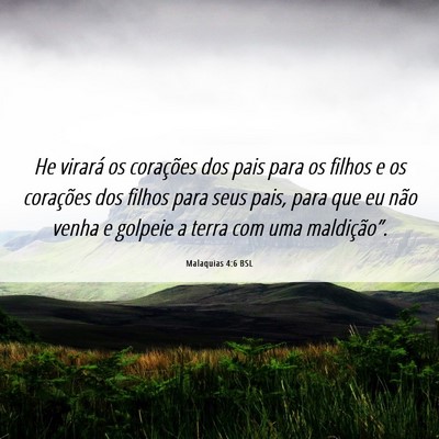 Picture 06 - Malaquias 4:6 BSL - He virará os corações dos pais para os filhos - Bible Verse Picture