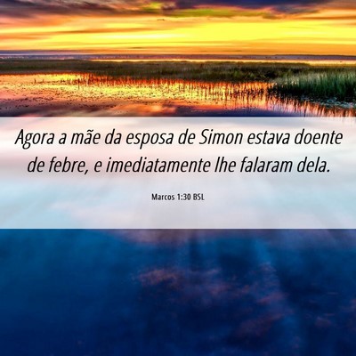 Picture 06 - Marcos 1:30 BSL - Agora a mãe da esposa de Simon estava doente de - Bible Verse Picture