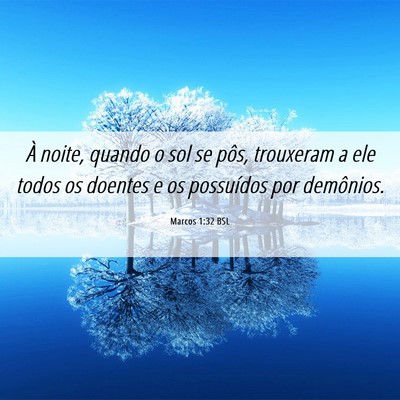 Picture 06 - Marcos 1:32 BSL - À noite, quando o sol se pôs, trouxeram a ele - Bible Verse Picture