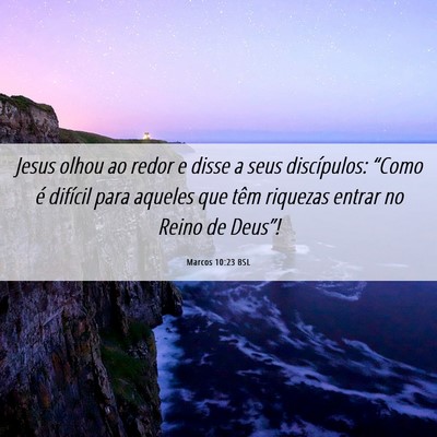 Picture 06 - Marcos 10:23 BSL - Jesus olhou ao redor e disse a seus discípulos: - Bible Verse Picture