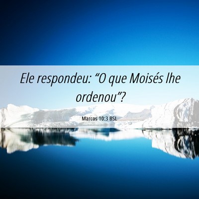 Picture 06 - Marcos 10:3 BSL - Ele respondeu: “O que Moisés lhe - Bible Verse Picture