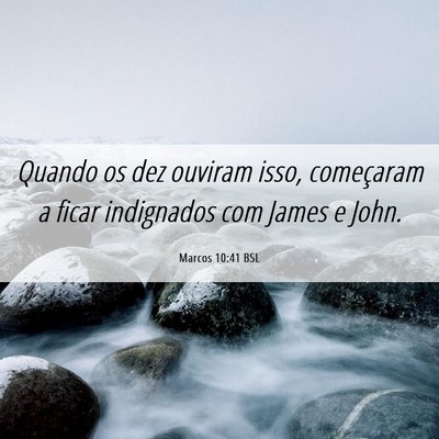 Picture 06 - Marcos 10:41 BSL - Quando os dez ouviram isso, começaram a ficar - Bible Verse Picture