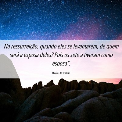 Picture 06 - Marcos 12:23 BSL - Na ressurreição, quando eles se levantarem, de - Bible Verse Picture