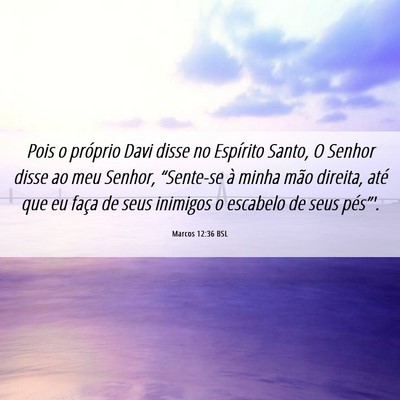 Picture 06 - Marcos 12:36 BSL - Pois o próprio Davi disse no Espírito Santo, O - Bible Verse Picture